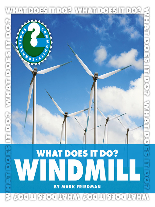 Title details for What Does It Do? Windmill by Mark Friedman - Available